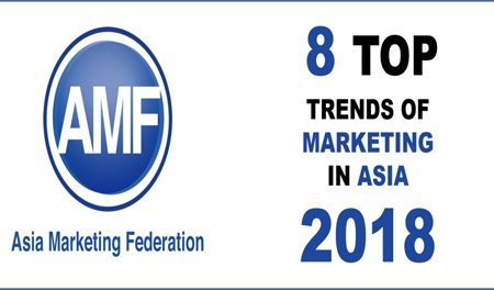 8 TOP TRENDS OF MARKETING IN ASIA 2018 By Asia Marketing Federation